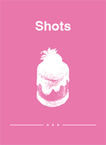 Shots